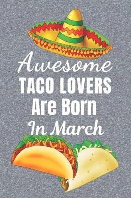 Book cover for Awesome Taco Lovers Are Born In March