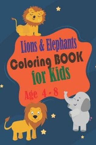 Cover of Lions and Elephants Coloring Book for kids age 4 - 8