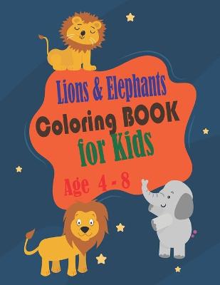 Book cover for Lions and Elephants Coloring Book for kids age 4 - 8