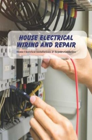 Cover of House Electrical Wiring And Repair