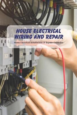 Book cover for House Electrical Wiring And Repair