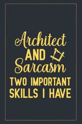 Cover of Architect and sarcasm two important skills i have