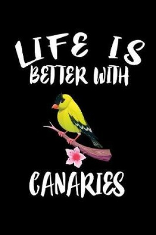 Cover of Life Is Better With Canaries
