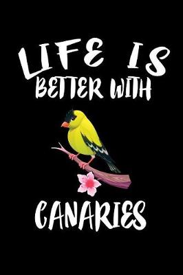 Book cover for Life Is Better With Canaries