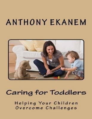 Book cover for Caring for Toddlers: Helping Your Children Overcome Challenges