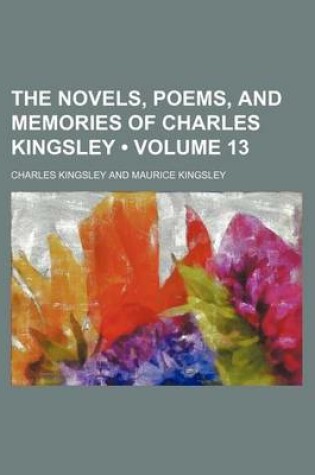 Cover of The Novels, Poems, and Memories of Charles Kingsley (Volume 13)