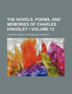 Book cover for The Novels, Poems, and Memories of Charles Kingsley (Volume 13)