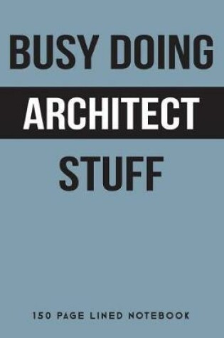 Cover of Busy Doing Architect Stuff