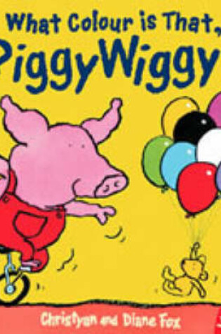 Cover of What Colour is That PiggyWiggy?