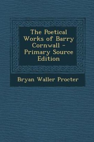 Cover of Poetical Works of Barry Cornwall