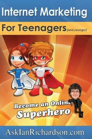 Cover of Internet Marketing for Teenagers (and younger)