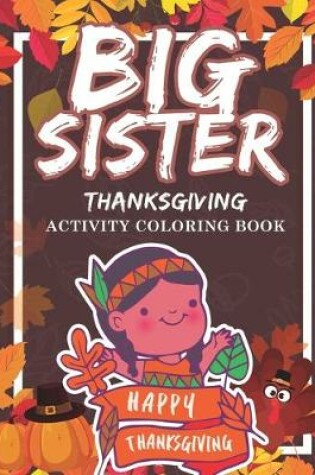 Cover of Big Sister Thanksgiving Activity Coloring Book