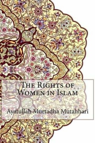 Cover of The Rights of Women in Islam