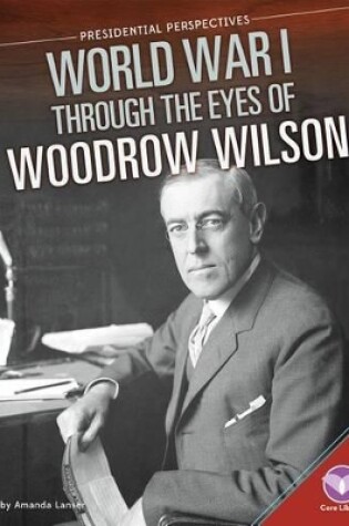 Cover of World War I Through the Eyes of Woodrow Wilson