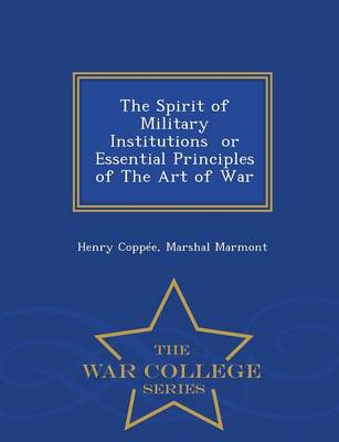 Book cover for The Spirit of Military Institutions or Essential Principles of the Art of War - War College Series