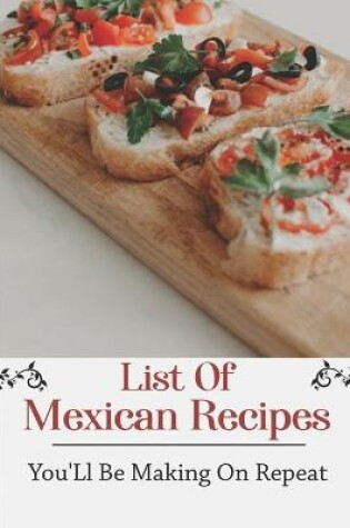 Cover of List Of Mexican Recipes