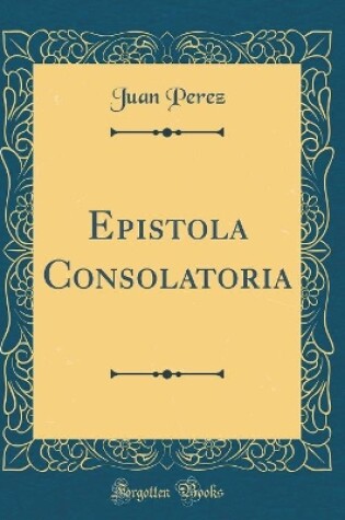 Cover of Epistola Consolatoria (Classic Reprint)