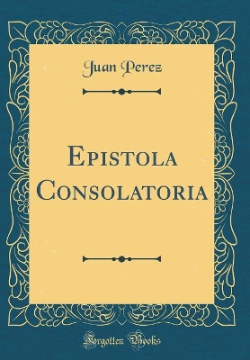 Book cover for Epistola Consolatoria (Classic Reprint)