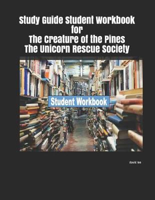 Book cover for Study Guide Student Workbook for the Creature of the Pines the Unicorn Rescue Society