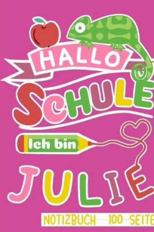 Cover of Hallo Schule ich bin Julie Notizbuch 100 Seiten