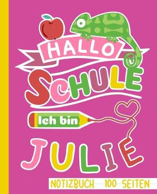 Book cover for Hallo Schule ich bin Julie Notizbuch 100 Seiten