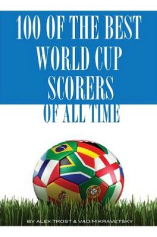 Cover of 100 of the Best World Cup Scorers of All Time