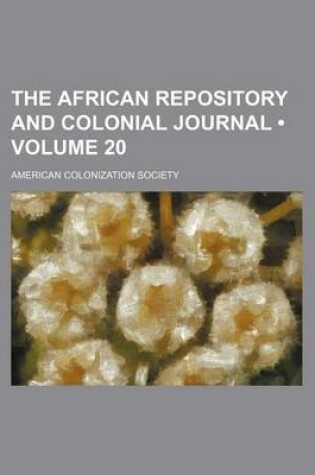 Cover of The African Repository and Colonial Journal (Volume 20)