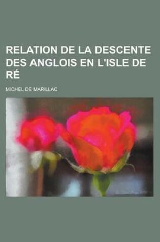 Cover of Relation de La Descente Des Anglois En L'Isle de Re