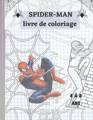 Book cover for SPIDER-MAN livre de coloriage 4 à 8 ans