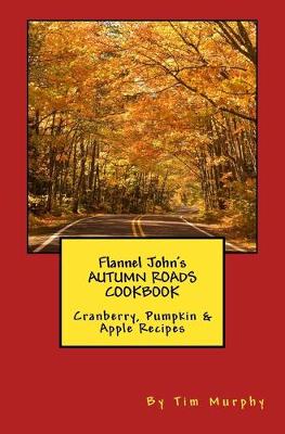 Cover of Flannel John's Autumn Roads Cookbook