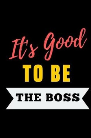 Cover of It's Good To Be The Boss