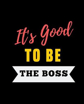 Book cover for It's Good To Be The Boss