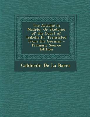 Book cover for The Attache in Madrid, or Sketches of the Court of Isabella H.