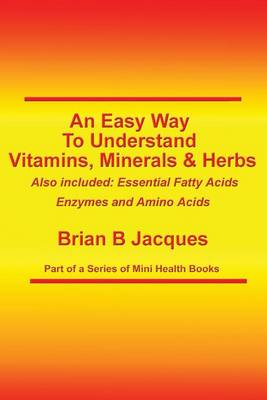 Book cover for An Easy Way To Understand Vitamins, Minerals & Herbs