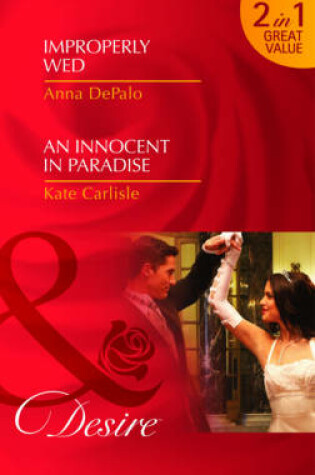Cover of Improperly Wed/ An Innocent in Paradise