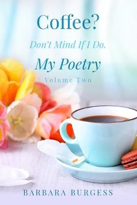 Book cover for Coffee? Don't Mind If I Do. My Poetry. Volume Two.