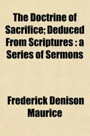 Cover of The Doctrine of Sacrifice; Deduced from Scriptures