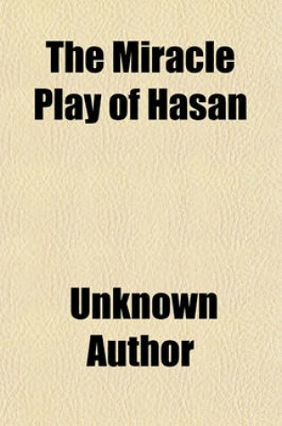 Cover of The Miracle Play of Hasan & Husain (Volume 2); Collected from Oral Tradition