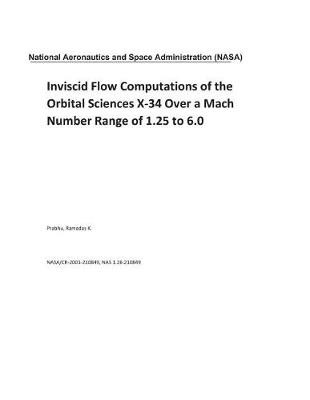 Book cover for Inviscid Flow Computations of the Orbital Sciences X-34 Over a Mach Number Range of 1.25 to 6.0