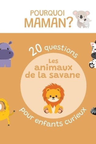 Cover of 20 questions pour enfants curieux sur les animaux de la savane