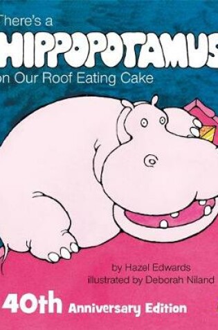 Cover of There's a Hippopotamus on Our Roof Eating Cake 40th Anniversary Edition