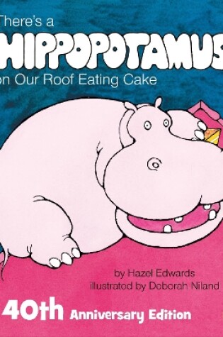 Cover of There's a Hippopotamus on Our Roof Eating Cake 40th Anniversary Edition