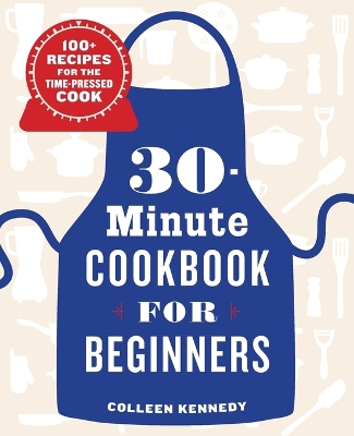 30-Minute Cookbook for Beginners by Colleen Kennedy