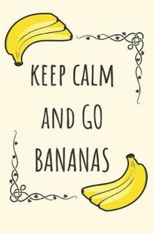 Cover of Keep Calm And Go Bananas