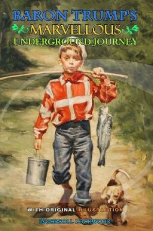 Cover of BARON TRUMP'S MARVELLOUS UNDERGROUND JOURNEY BY INGERSOLL LOCKWOOD ( Classic Edition Illustrations )