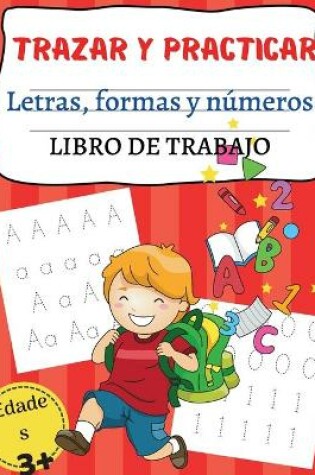 Cover of TRAZAR Y PRACTICAR Letras, formas y n�meros LIBRO DE TRABAJO