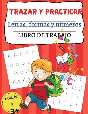 Book cover for TRAZAR Y PRACTICAR Letras, formas y n�meros LIBRO DE TRABAJO