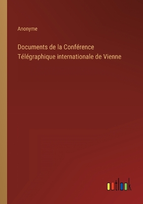 Book cover for Documents de la Conférence Télégraphique internationale de Vienne