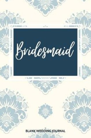 Cover of Bridesmaid Small Size Blank Journal-Wedding Planner&To-Do List-5.5"x8.5" 120 pages Book 7