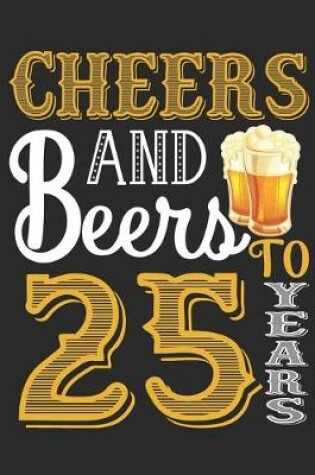 Cover of Cheers And Beers To 25 Years